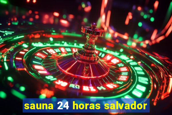 sauna 24 horas salvador
